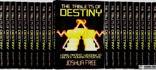 Tablets of Destiny: Using Ancient Wisdom to Unlock Human Potential by Joshua Free